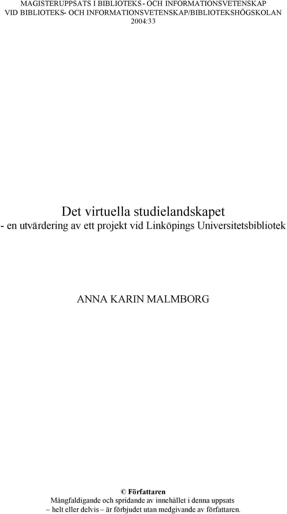 utvärdering av ett projekt vid Linköpings Universitetsbibliotek ANNA KARIN MALMBORG