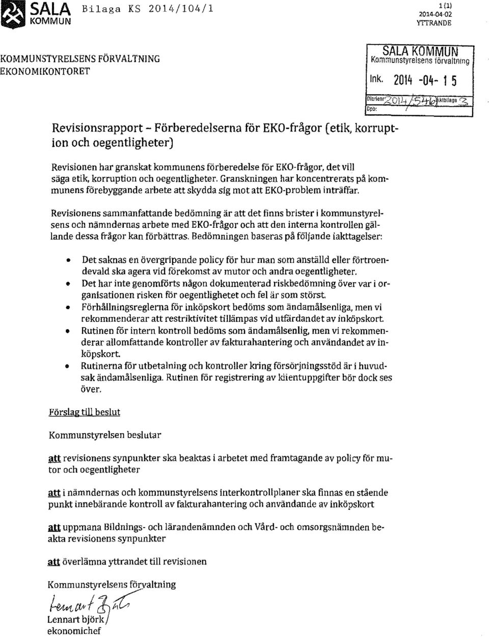 oegentligheter. Granskningen har koncentrerats på kommunens förebyggande arbete att skydda sig mot att EKO-problem inträffar.