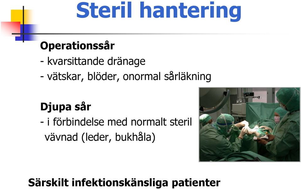 Djupa sår - i förbindelse med normalt steril