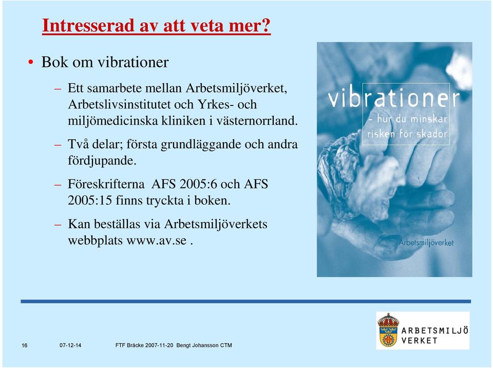 Yrkes- och miljömedicinska kliniken i västernorrland.