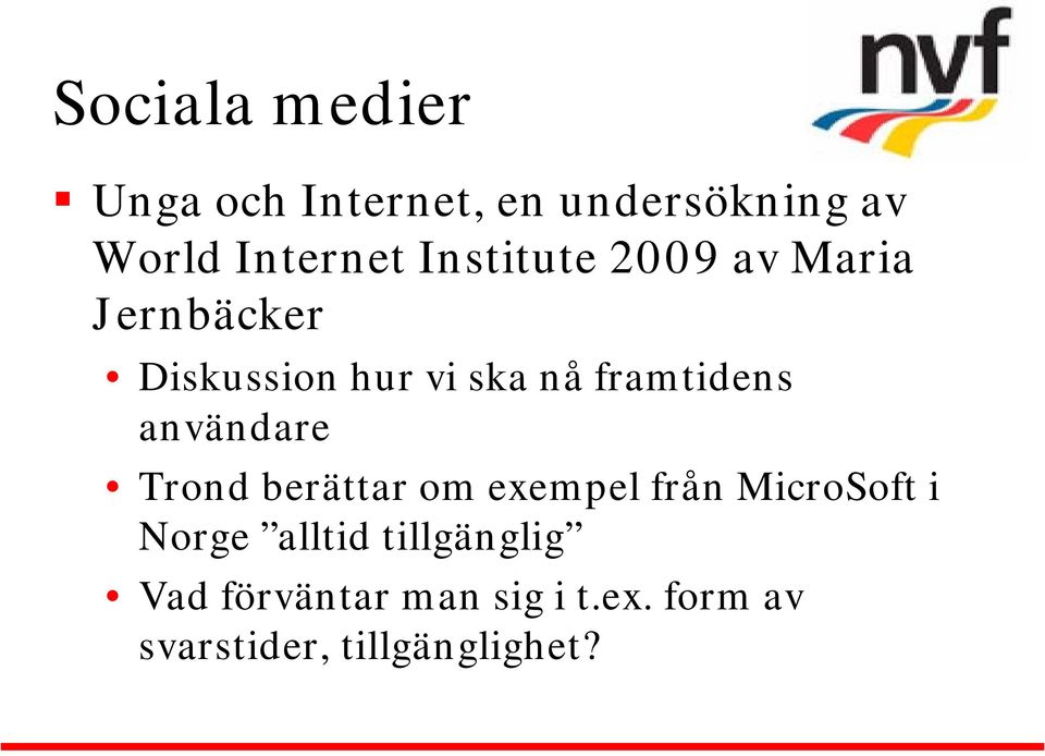 användare Trond berättar om exempel från MicroSoft i Norge alltid