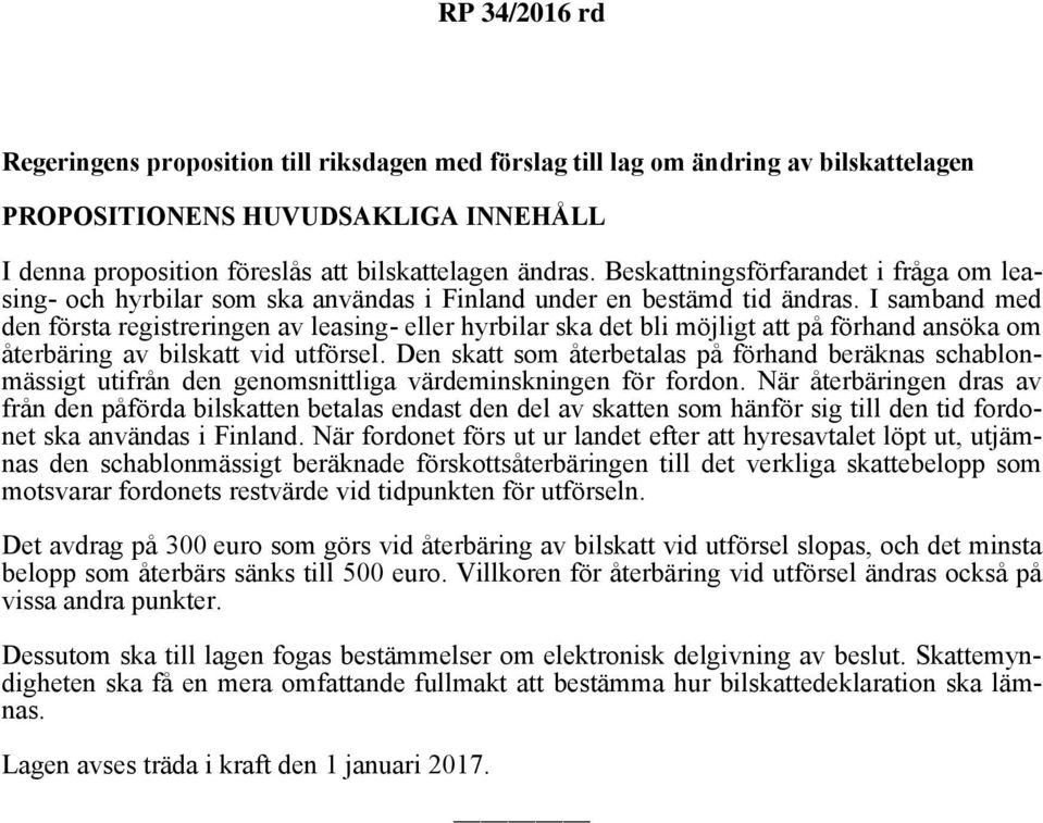 I samband med den första registreringen av leasing- eller hyrbilar ska det bli möjligt att på förhand ansöka om återbäring av bilskatt vid utförsel.