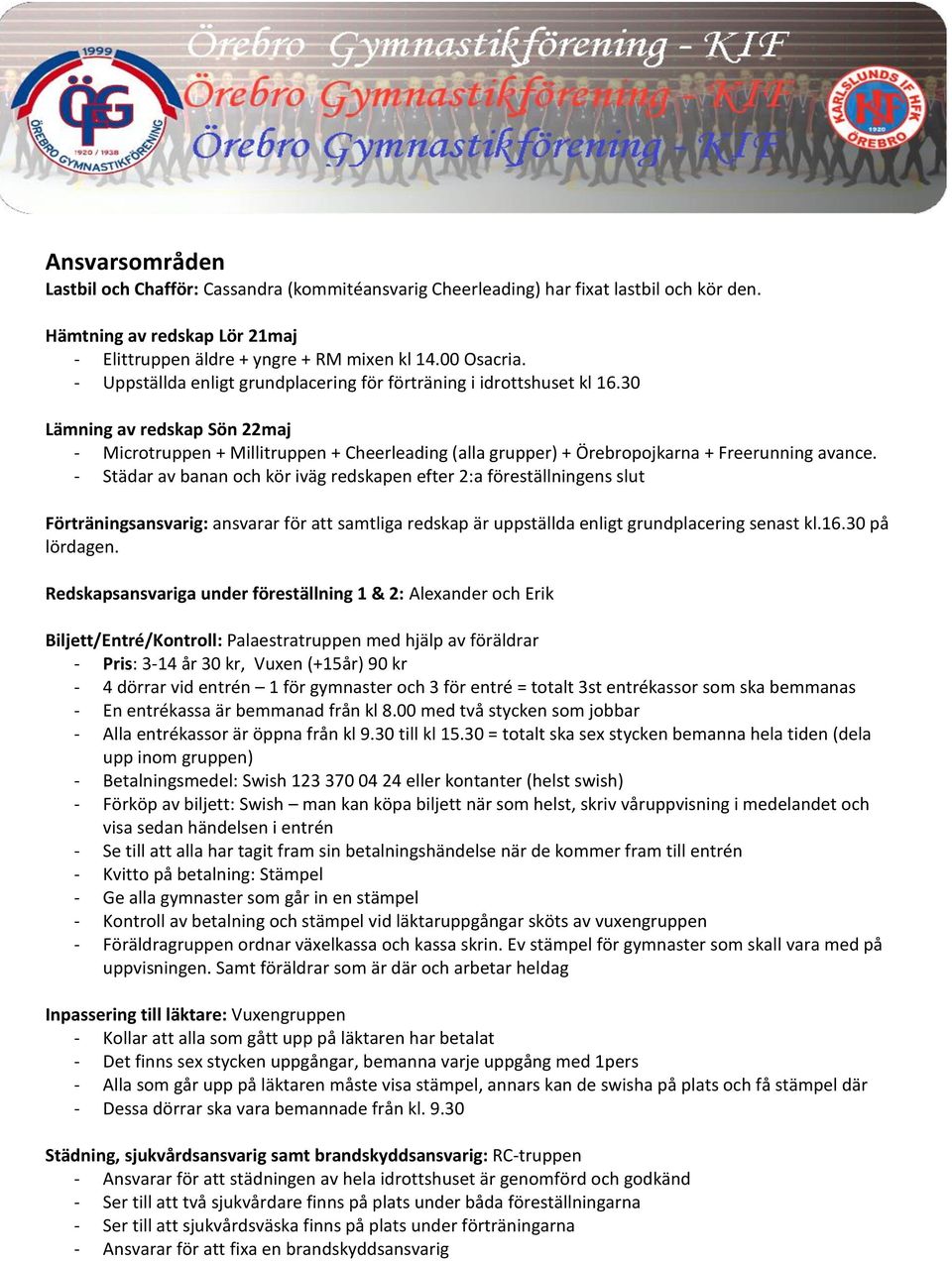 30 Lämning av redskap Sön 22maj - Microtruppen + Millitruppen + Cheerleading (alla grupper) + Örebropojkarna + Freerunning avance.