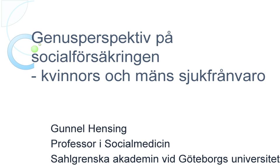 Hensing Professor i Socialmedicin