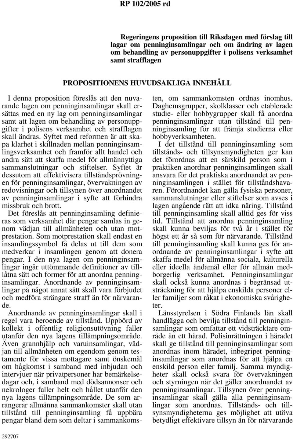 polisens verksamhet och strafflagen skall ändras.