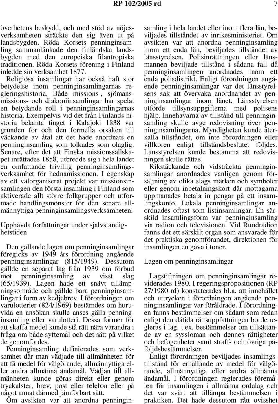 Religiösa insamlingar har också haft stor betydelse inom penninginsamlingarnas regleringshistoria.