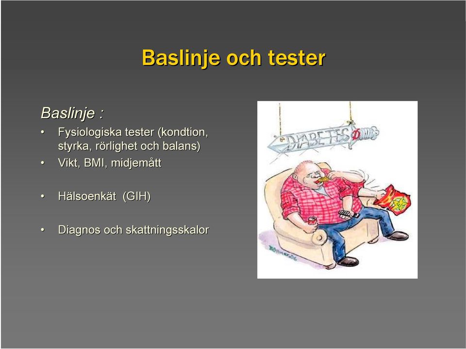 styrka, rörlighet och balans) Vikt, BMI,