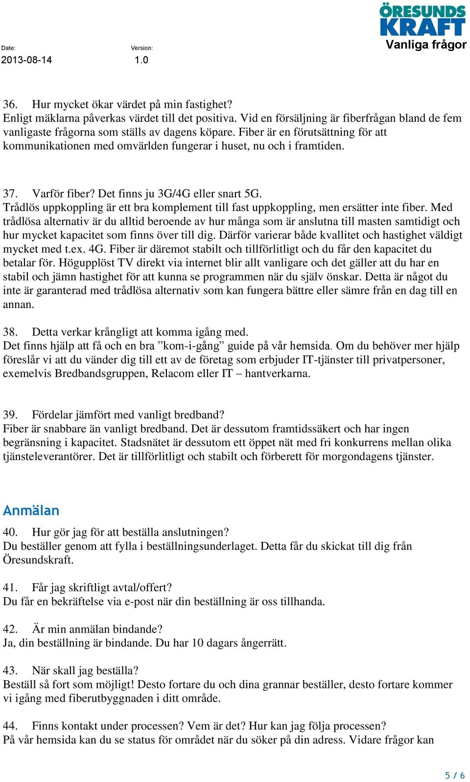 Trådlös uppkoppling är ett bra komplement till fast uppkoppling, men ersätter inte fiber.