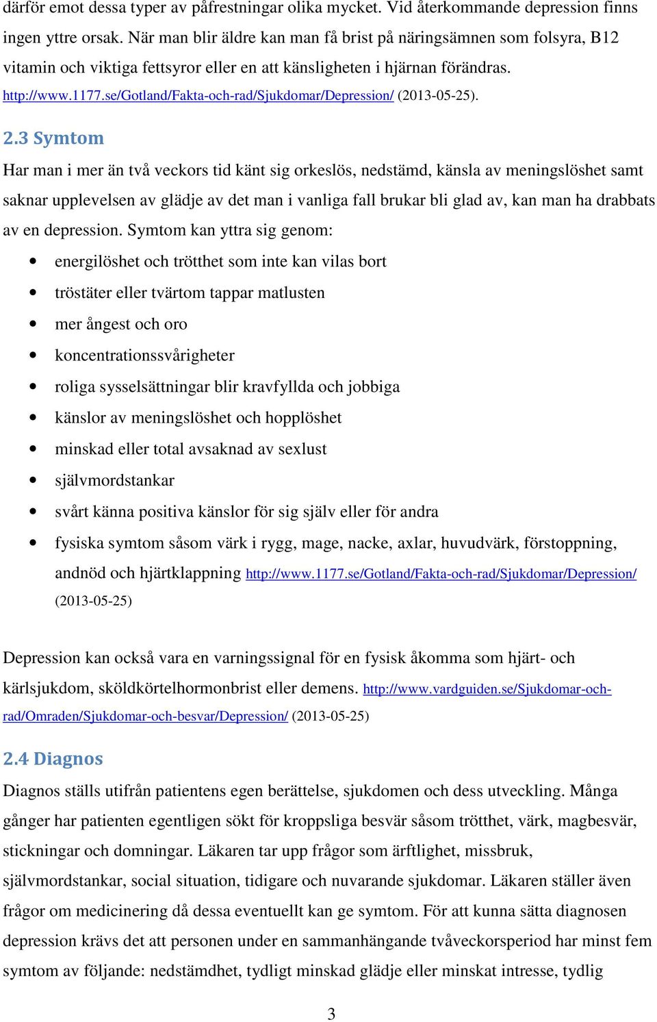 se/gotland/fakta-och-rad/sjukdomar/depression/ (2013-05-25). 2.