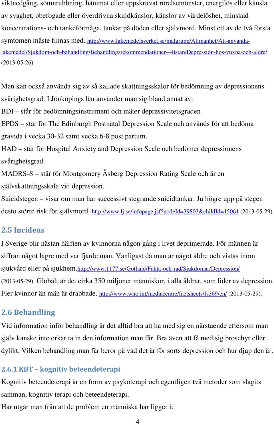 se/malgrupp/allmanhet/att-anvandalakemedel/sjukdom-och-behandling/behandlingsrekommendationer---listan/depression-hos-vuxna-och-aldre/ (2013-05-26).