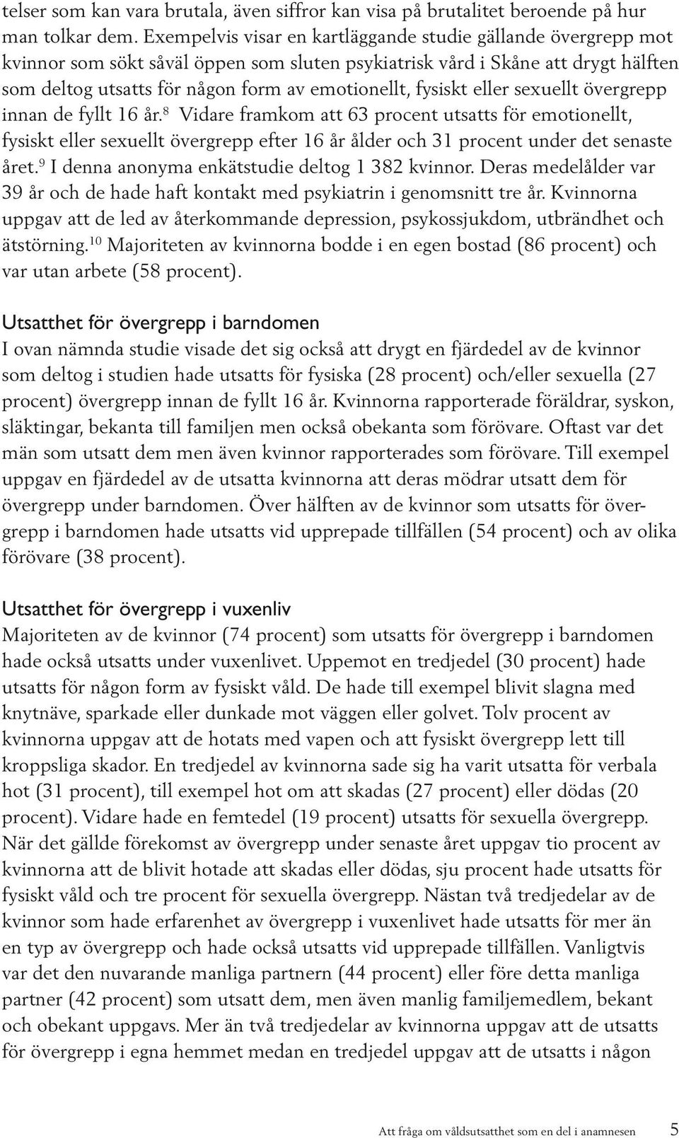 fysiskt eller sexuellt övergrepp innan de fyllt 16 år.