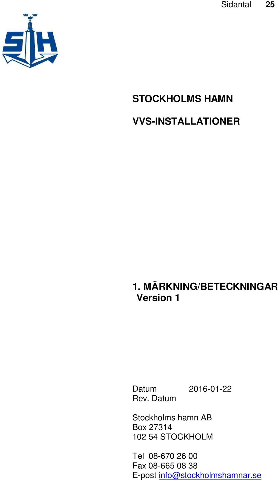 54 STOCKHOLM Tel 08-670 26 00 Fax