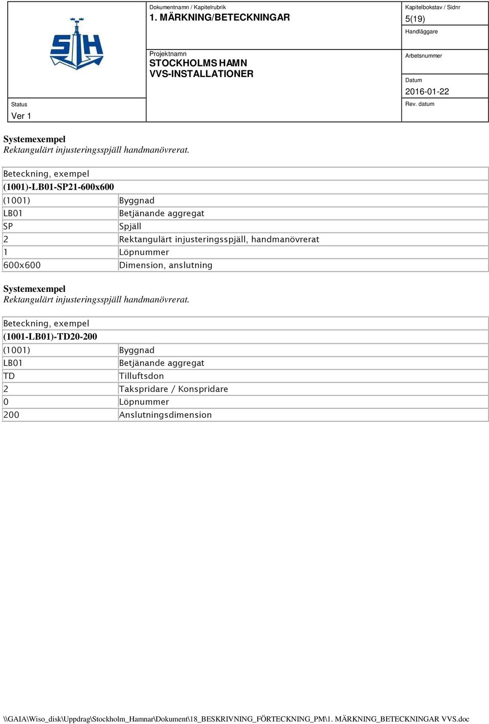 injusteringsspjäll, handmanövrerat 1 Löpnummer 600x600 Dimension, anslutning  Beteckning, exempel