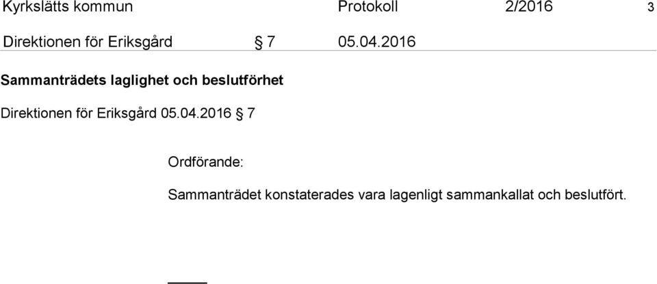 2016 Sammanträdets laglighet och beslutförhet Direktionen