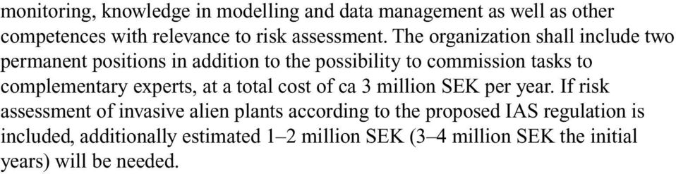 complementary experts, at a total cost of ca 3 million SEK per year.