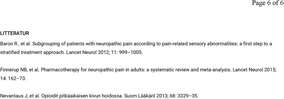 a stratified treatment approach. Lancet Neurol 2012; 11: 999 1005. Finnerup NB, et al.