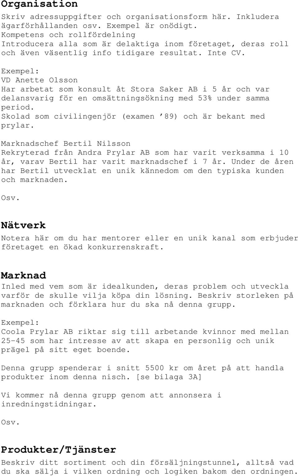 VD Anette Olsson Har arbetat som konsult åt Stora Saker AB i 5 år och var delansvarig för en omsättningsökning med 53% under samma period.