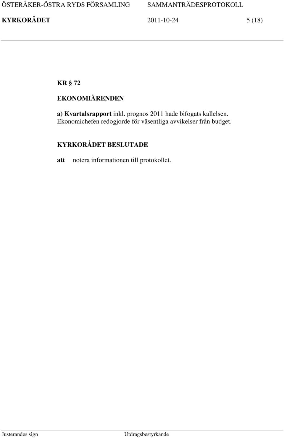 prognos 2011 hade bifogats kallelsen.