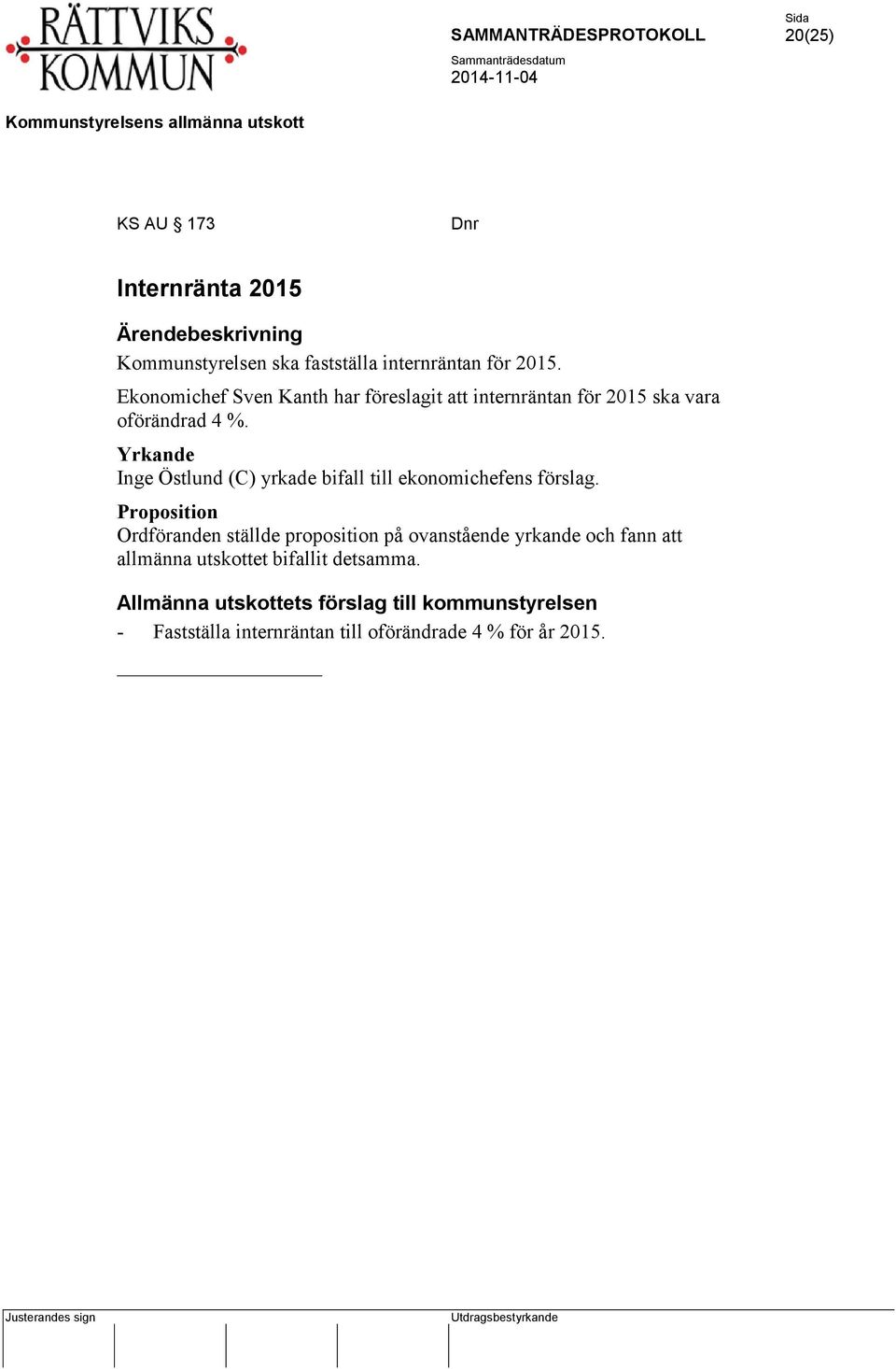 Ekonomichef Sven Kanth har föreslagit att internräntan för 2015 ska vara