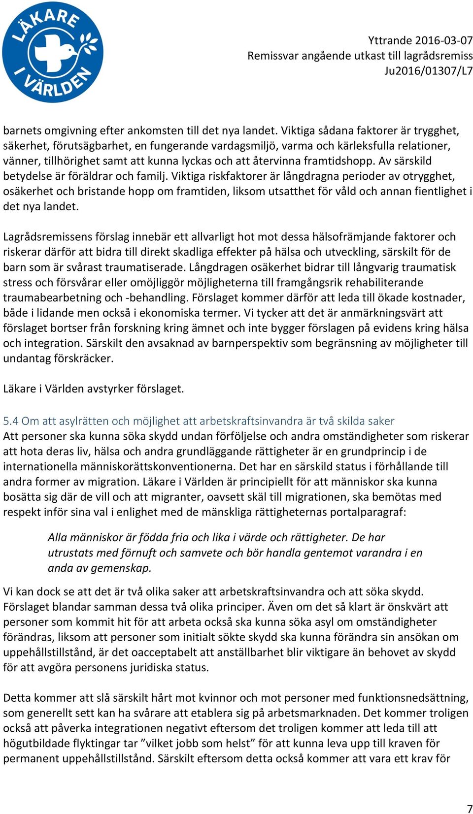 Av särskild betydelse är föräldrar och familj.