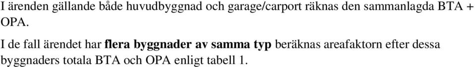 I de fall ärendet har flera byggnader av samma typ