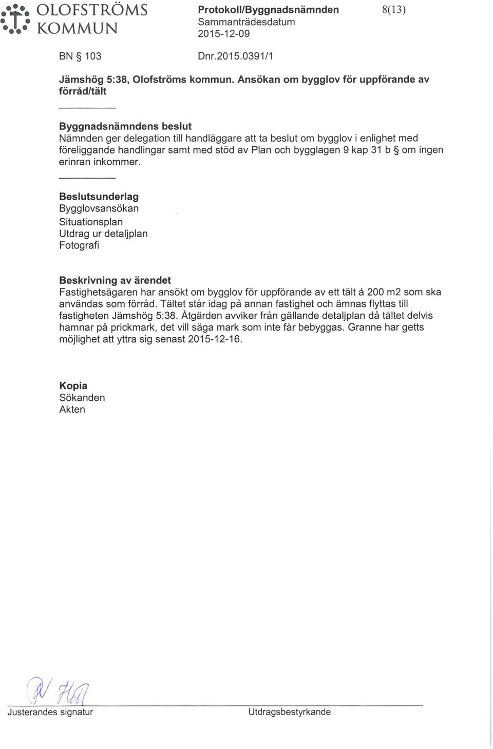 bygglagen 9 kap 31 b om ingen erinran inkommer.