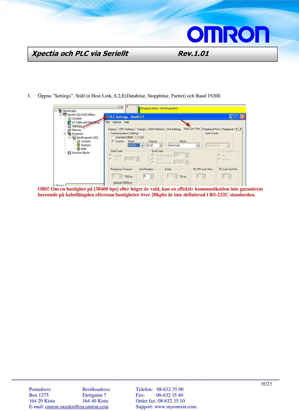 OBS! Om en hastighet på [38400 bps] eller högre är vald, kan en effektiv