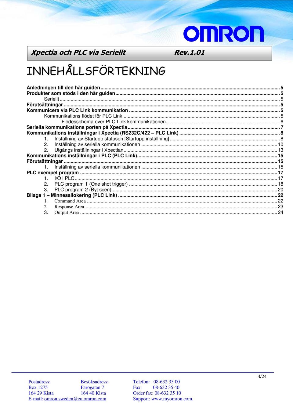 .. 8 1. Inställning av Startupp statusen [Startupp inställning]... 8 2. Inställning av seriella kommunikationen... 10 2. Utgångs inställningar i Xpectian.