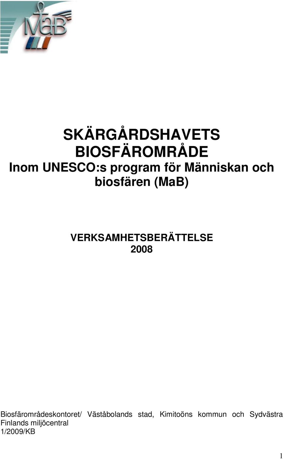 VERKSAMHETSBERÄTTELSE 2008 Biosfärområdeskontoret/