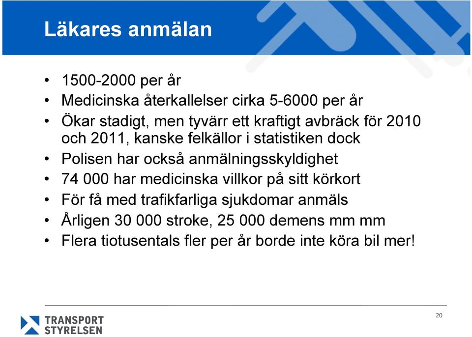 anmälningsskyldighet 74 000 har medicinska villkor på sitt körkort För få med trafikfarliga sjukdomar