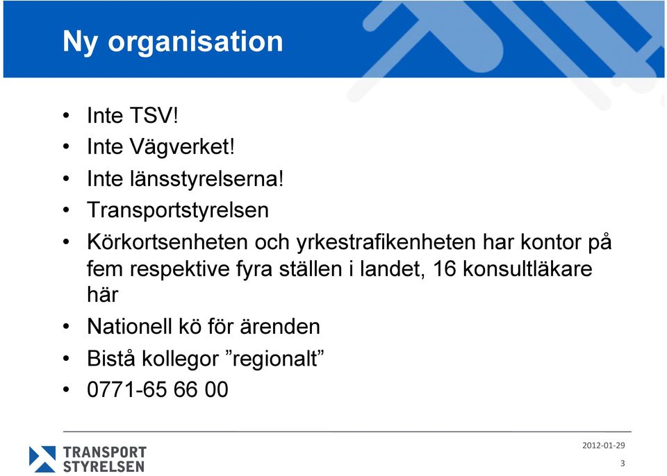 kontor på fem respektive fyra ställen i landet, 16 konsultläkare