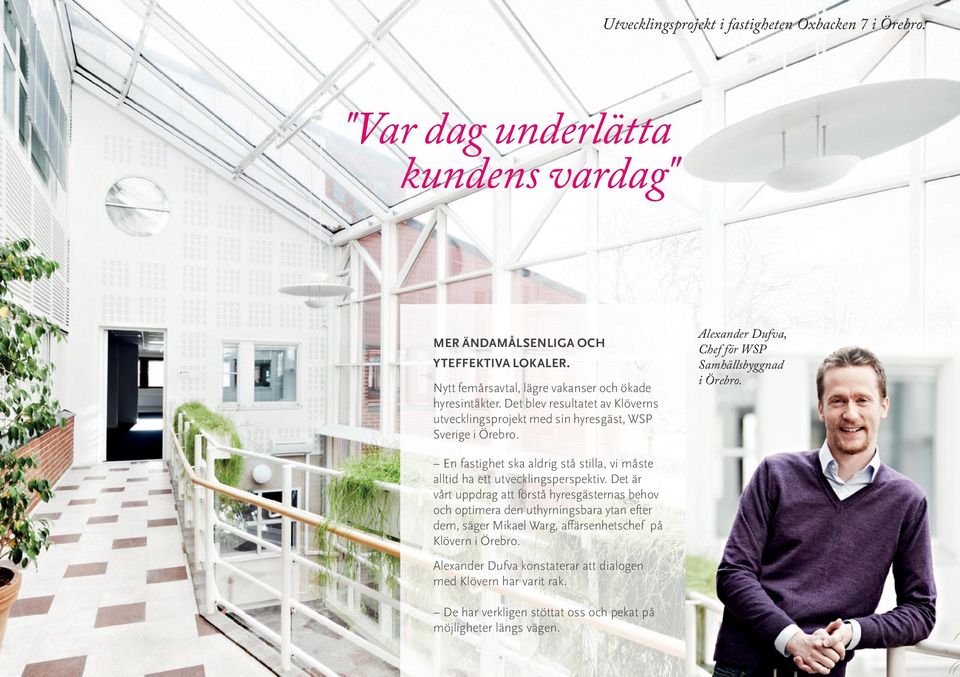 Alexander Dufva, Chef för WSP Samhällsbyggnad i Örebro. en fastighet ska aldrig stå stilla, vi måste alltid ha ett utvecklingsperspektiv.