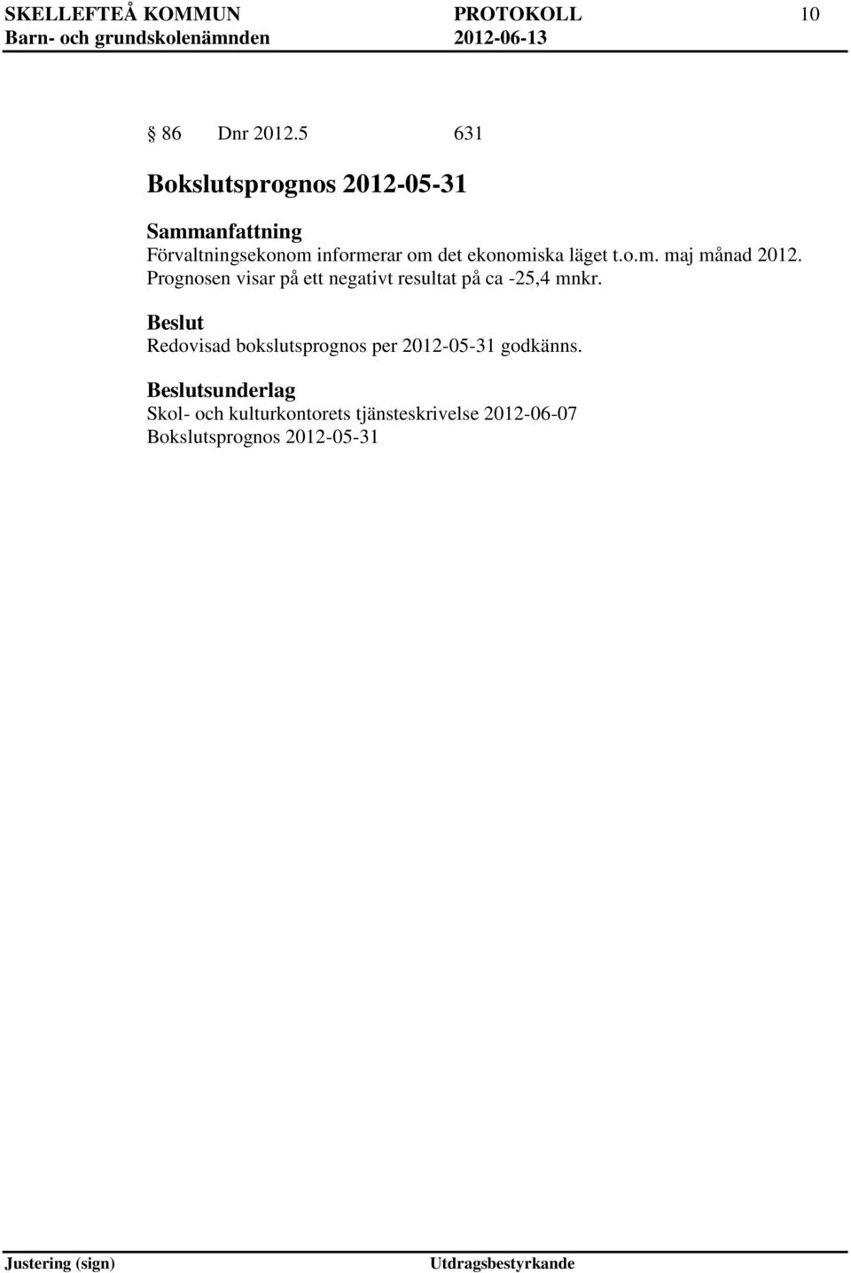 ekonomiska läget t.o.m. maj månad 2012.