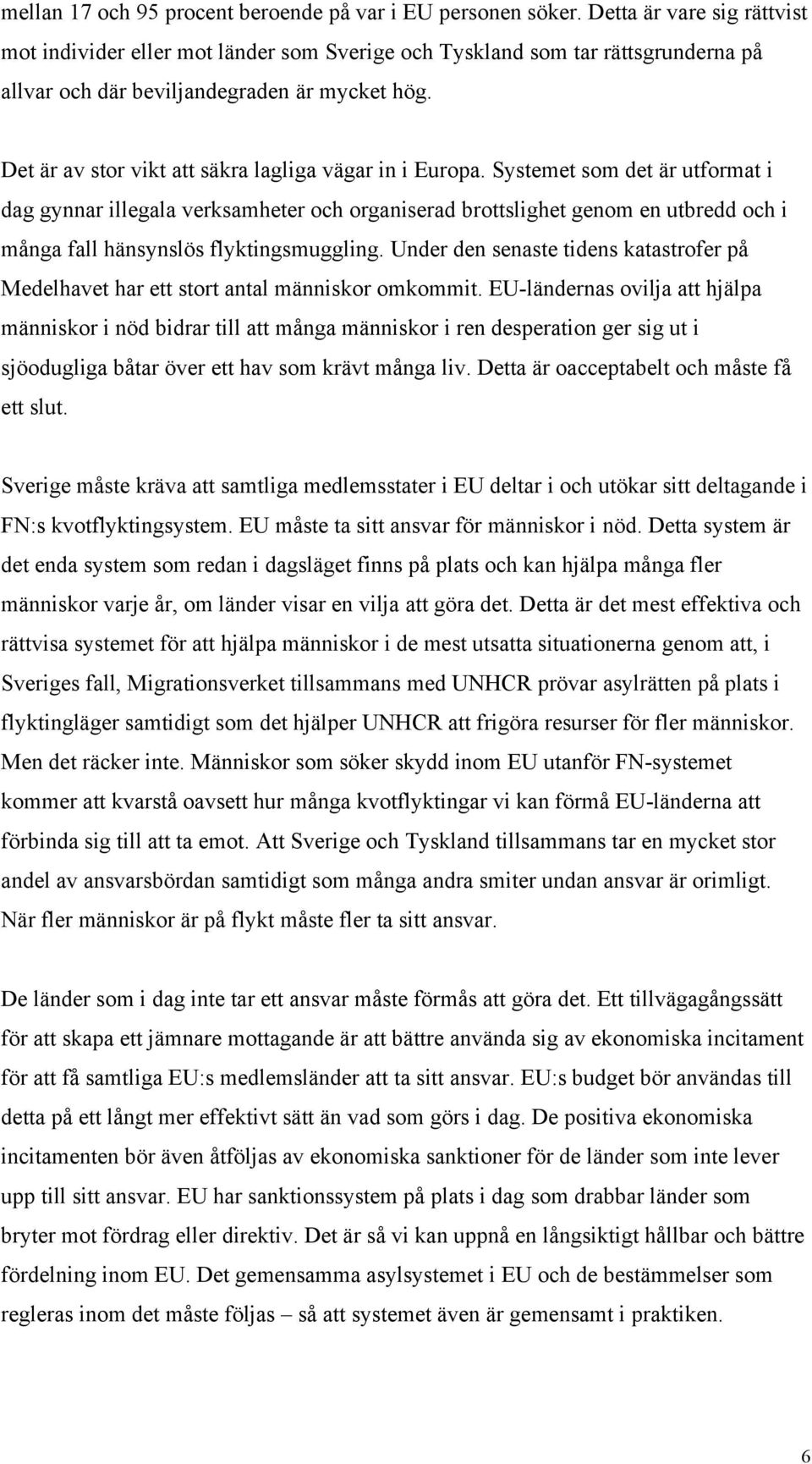 Det är av stor vikt att säkra lagliga vägar in i Europa.