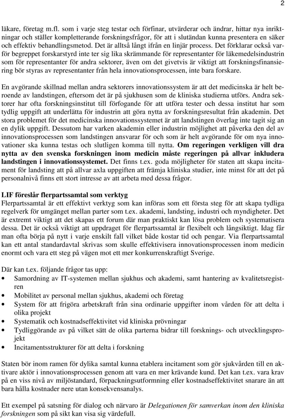 behandlingsmetod. Det är alltså långt ifrån en linjär process.