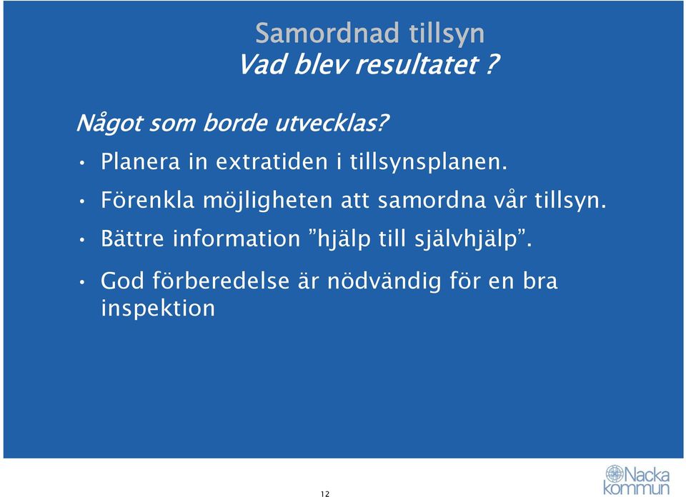 Förenkla möjligheten att samordna vår tillsyn.