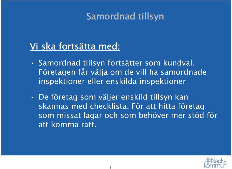 inspektioner De företag som väljer enskild tillsyn kan skannas med