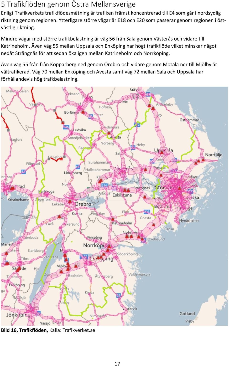 Även väg 55 mellan Uppsala och Enköping har högt trafikflöde vilket minskar något nedåt Strängnäs för att sedan öka igen mellan Katrineholm och Norrköping.