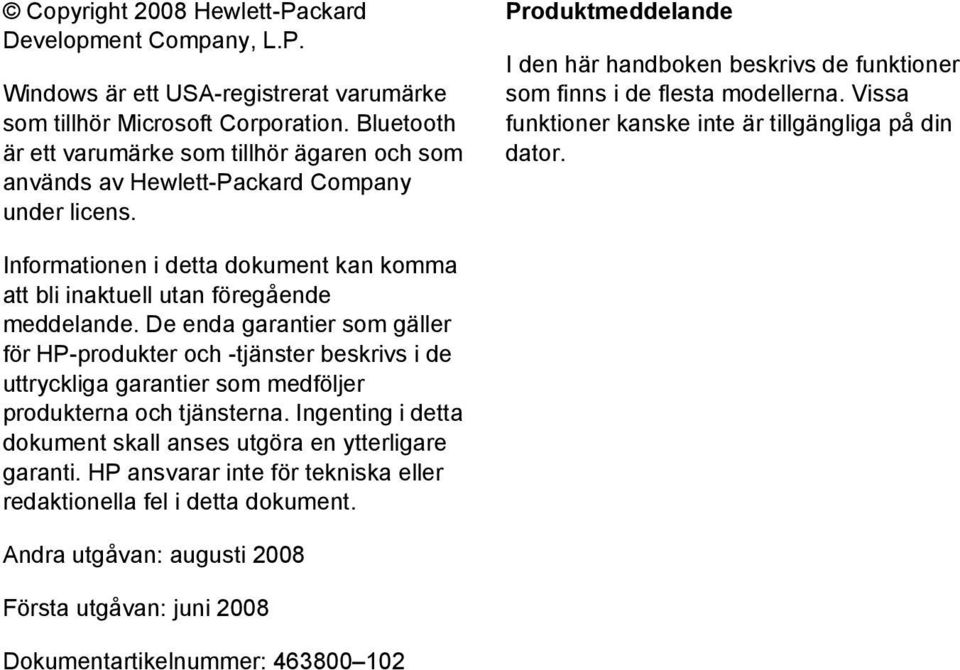 Vissa funktioner kanske inte är tillgängliga på din dator. Informationen i detta dokument kan komma att bli inaktuell utan föregående meddelande.