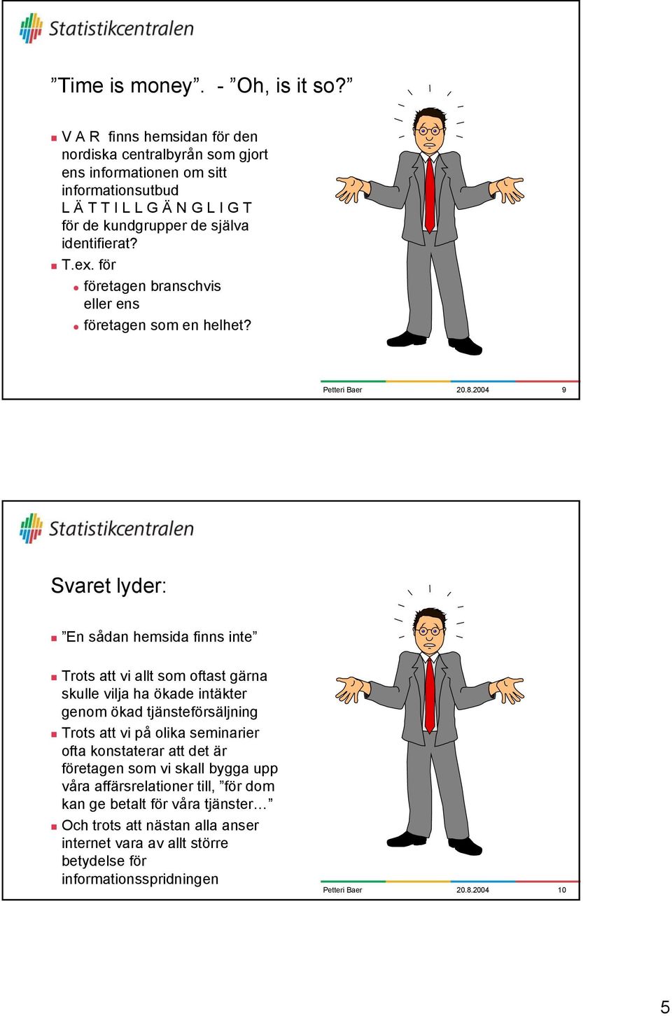 identifierat? T.ex. för företagen branschvis eller ens företagen som en helhet? 20.8.