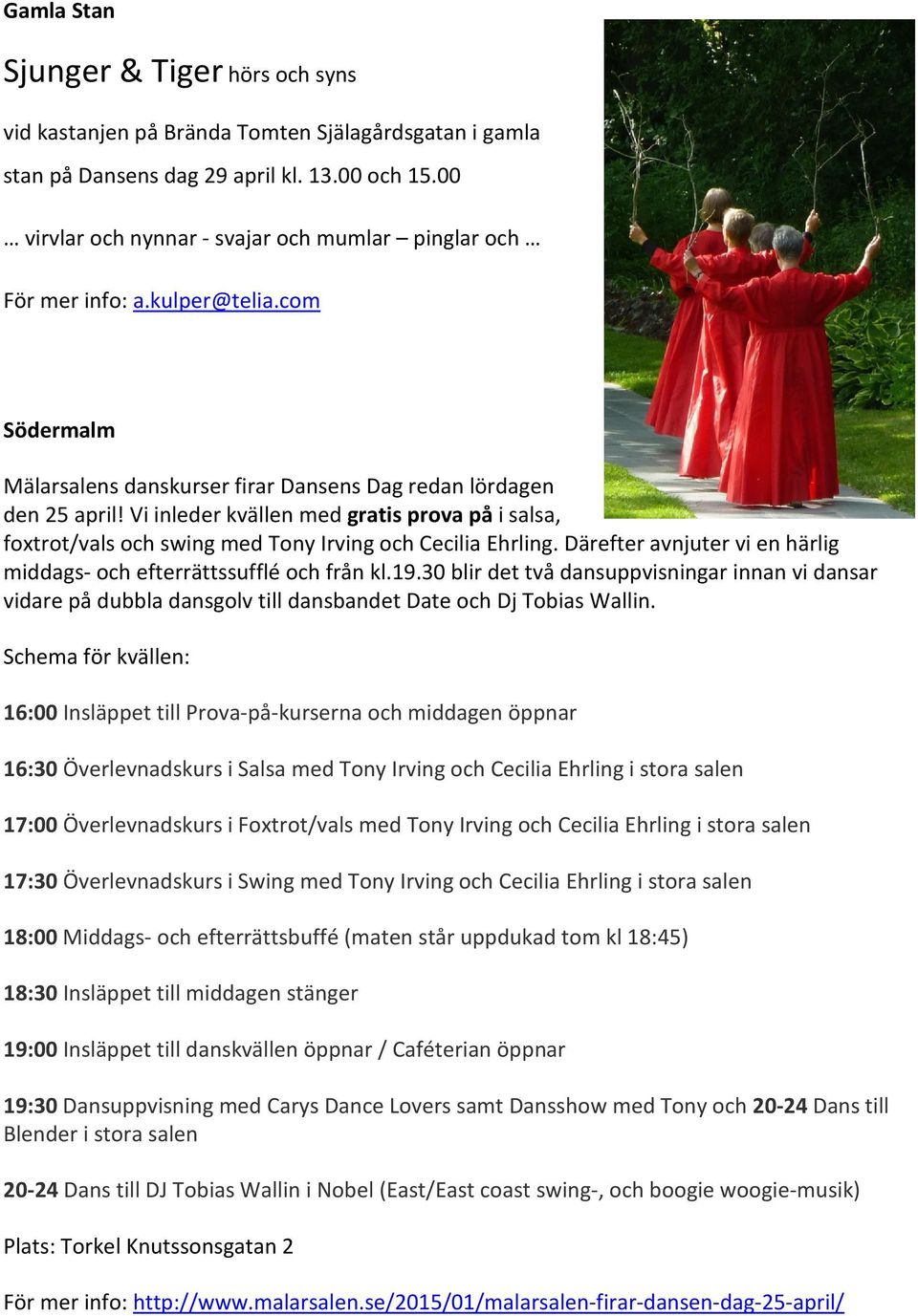 Vi inleder kvällen med gratis prova på i salsa, foxtrot/vals och swing med Tony Irving och Cecilia Ehrling. Därefter avnjuter vi en härlig middags- och efterrättssufflé och från kl.19.