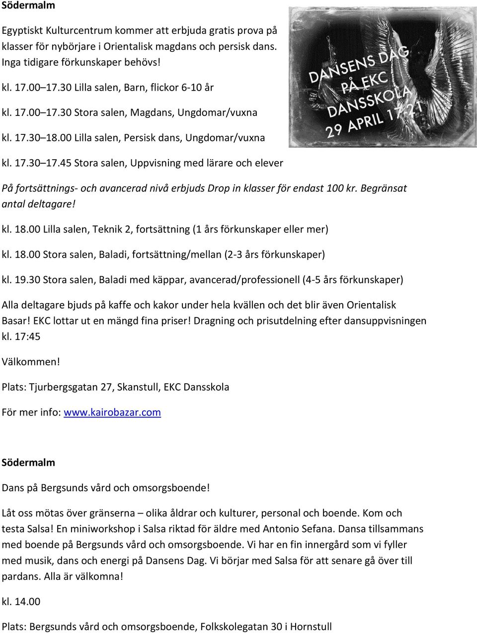 45 Stora salen, Uppvisning med lärare och elever På fortsättnings- och avancerad nivå erbjuds Drop in klasser för endast 100 kr. Begränsat antal deltagare! kl. 18.
