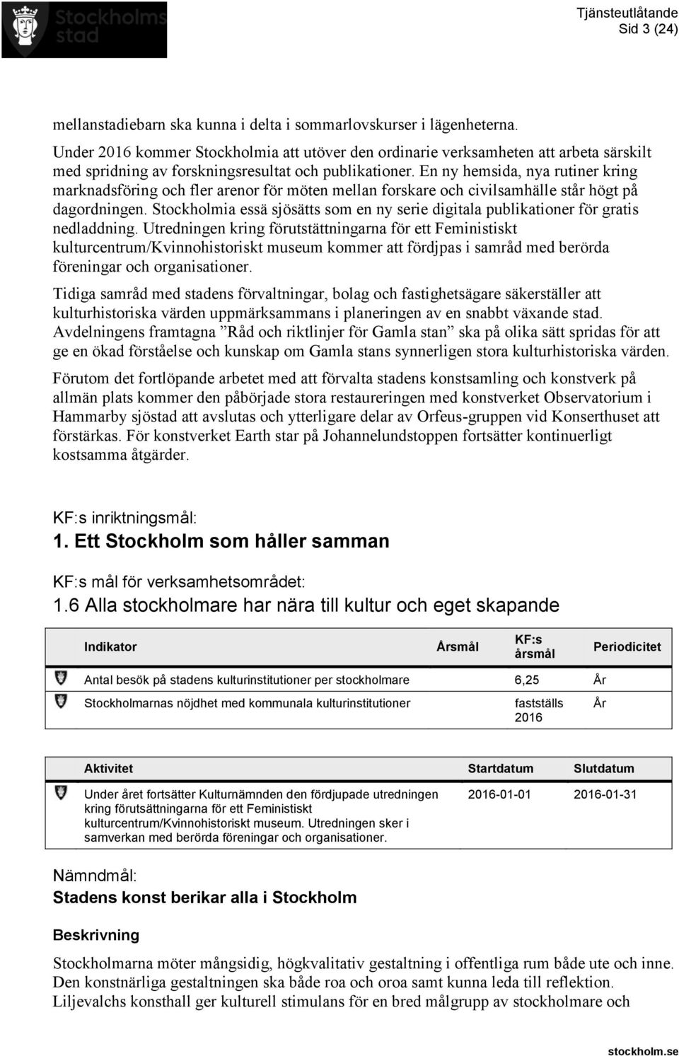 En ny hemsida, nya rutiner kring marknadsföring och fler arenor för möten mellan forskare och civilsamhälle står högt på dagordningen.