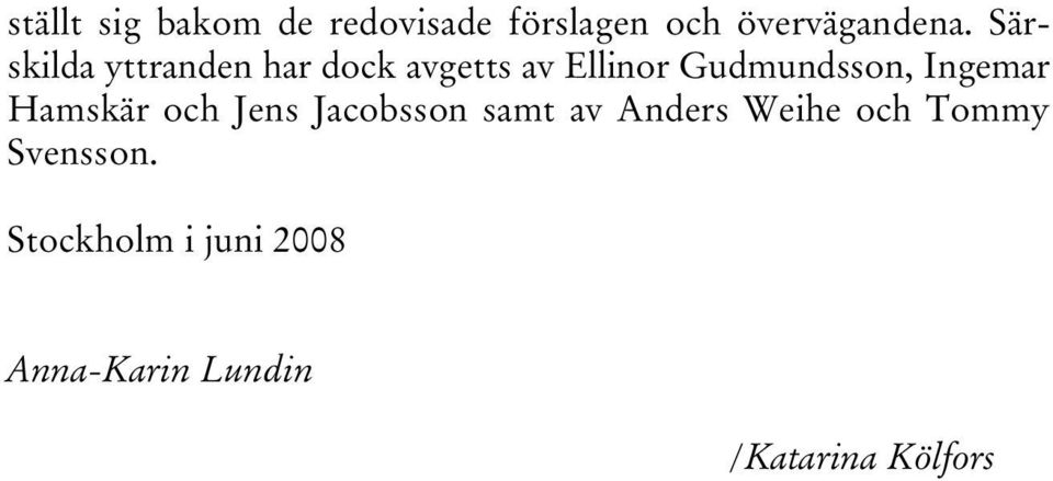 Ingemar Hamskär och Jens Jacobsson samt av Anders Weihe och