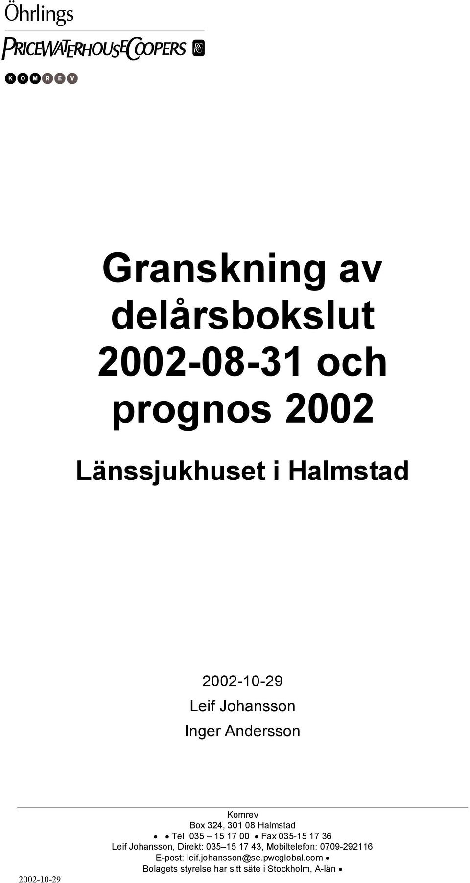 Fax 035-15 17 36 Leif Johansson, Direkt: 035 15 17 43, Mobiltelefon: 0709-292116