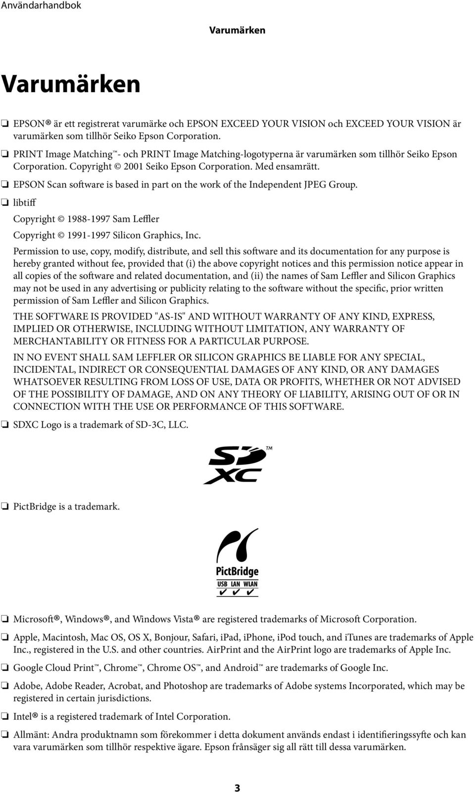 EPSON Scan software is based in part on the work of the Independent JPEG Group. libtiff Copyright 1988-1997 Sam Leffler Copyright 1991-1997 Silicon Graphics, Inc.