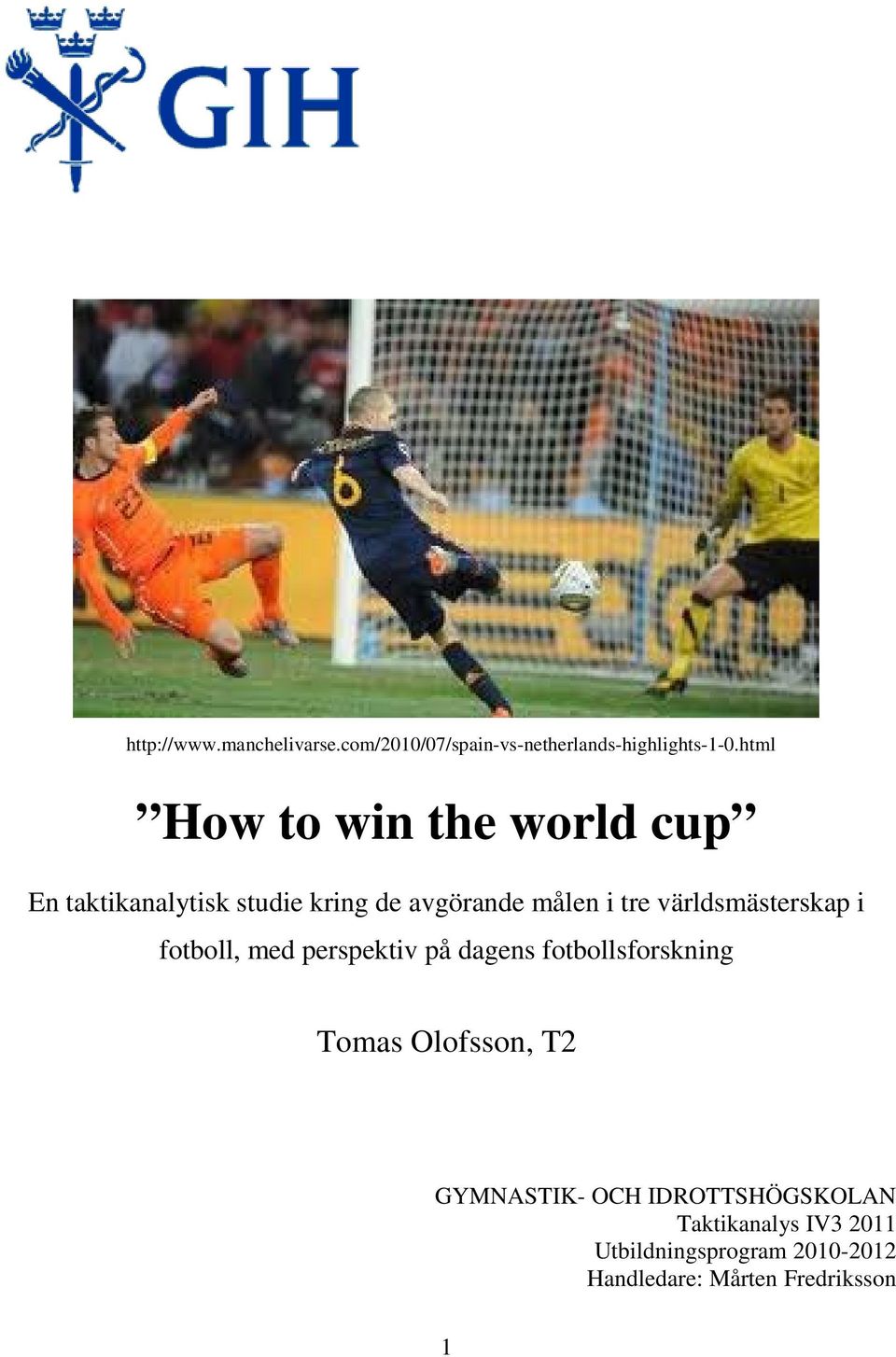 världsmästerskap i fotboll, med perspektiv på dagens fotbollsforskning Tomas Olofsson, T2