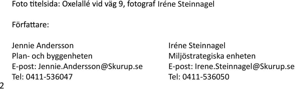 Miljöstrategiska enheten E-post: Jennie.