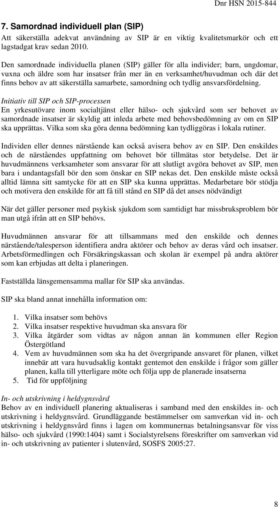 samarbete, samordning och tydlig ansvarsfördelning.