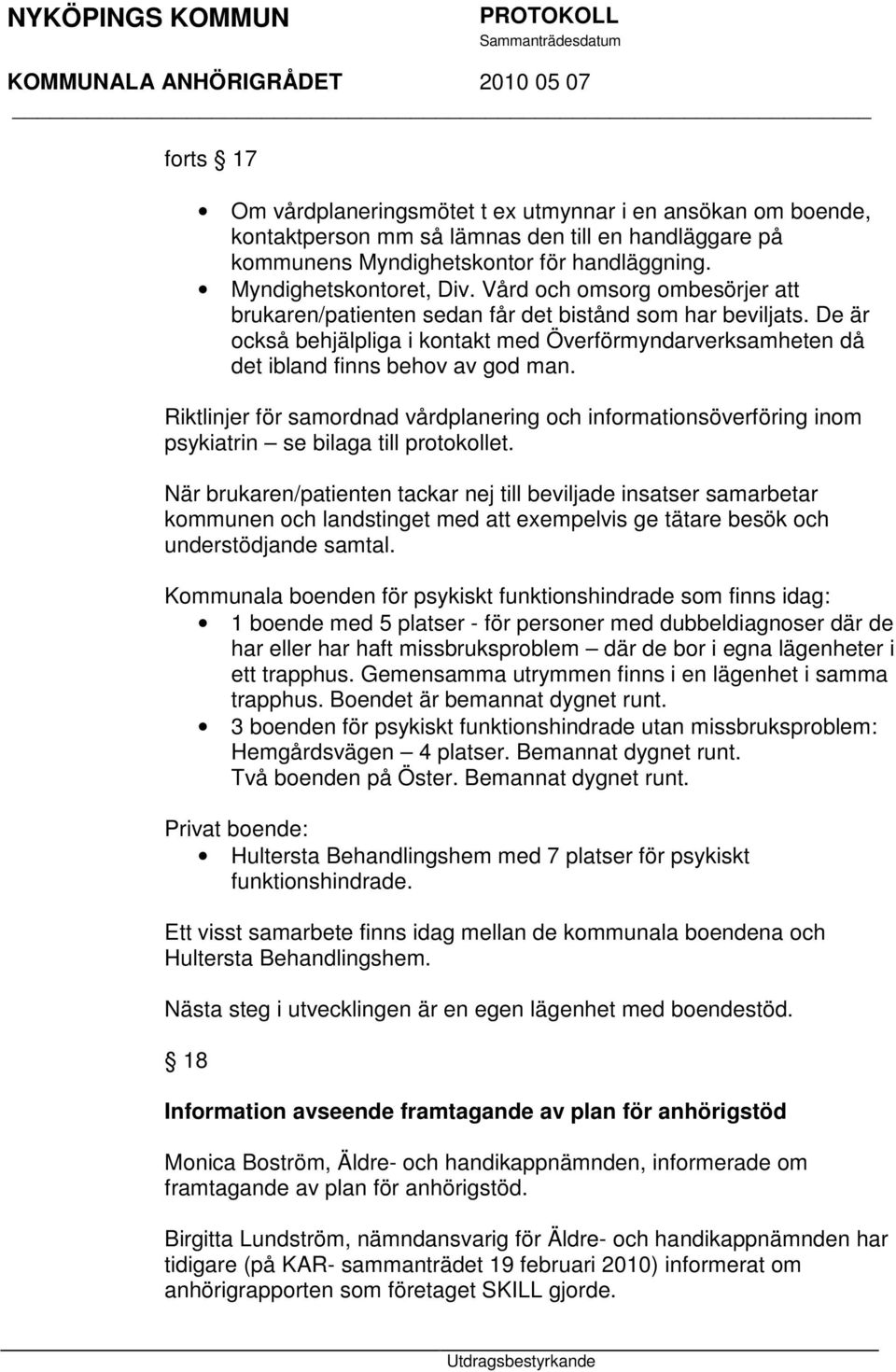 Riktlinjer för samordnad vårdplanering och informationsöverföring inom psykiatrin se bilaga till protokollet.